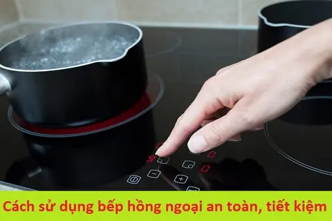 Hướng dẫn cách sử dụng bếp hồng ngoại an toàn và tiết kiệm điện