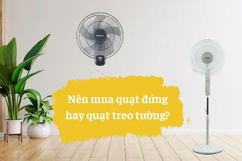 Nên mua quạt đứng hay quạt treo tường để sử dụng trong gia đình?