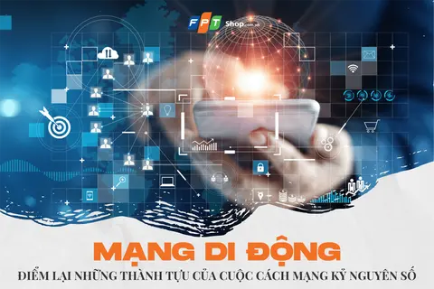 Mạng di động - Điểm lại những thành tựu của cuộc cách mạng kỷ nguyên số