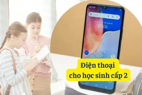 Top 5 điện thoại cho học sinh cấp 2 giá rẻ, đáp ứng nhu cầu học tập và giải trí cơ bản 2023