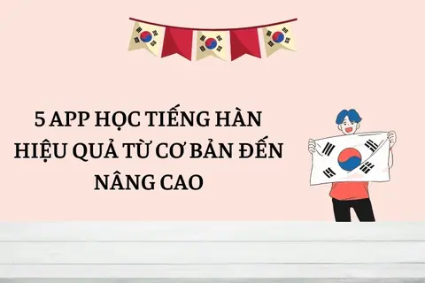 Lên trình tiếng Hàn hiệu quả với 12 app học tiếng Hàn từ cơ bản đến nâng cao