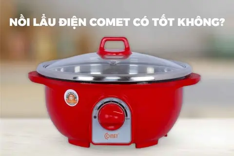 Giải đáp: Nồi lẩu điện Comet có tốt không? Có nên mua không?