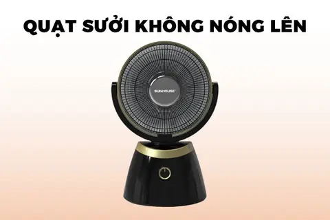 Quạt sưởi không nóng lên: Nguyên nhân và cách khắc phục