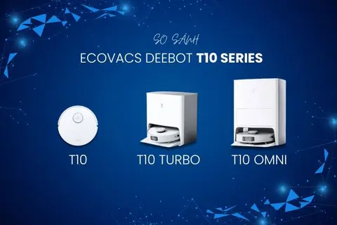 So sánh Ecovacs Deebot T10 series: Nên mua phiên bản nào?
