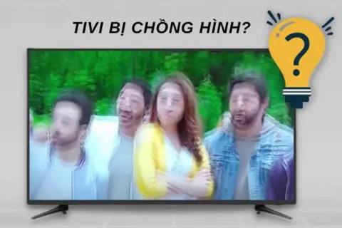 Dấu hiệu nhận biết lỗi tivi bị chồng hình ảnh và cách tự khắc phục tại nhà