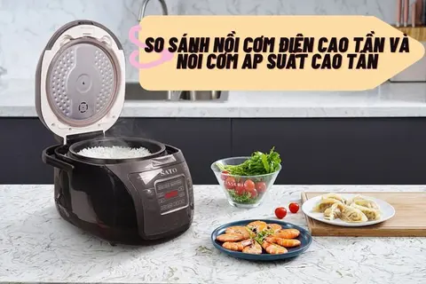So sánh nồi cơm điện cao tần và nồi cơm áp suất cao tần: Loại nào phù hợp với gia đình bạn?