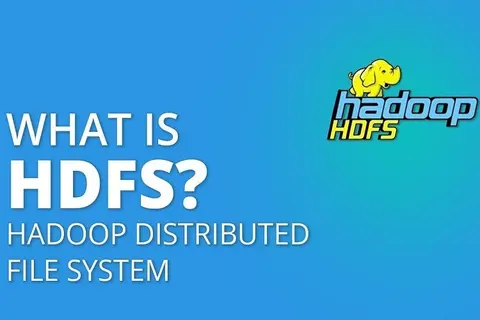 HDFS là gì? Tìm hiểu về kiến trúc, tính năng và những lợi ích mà HDFS mang lại