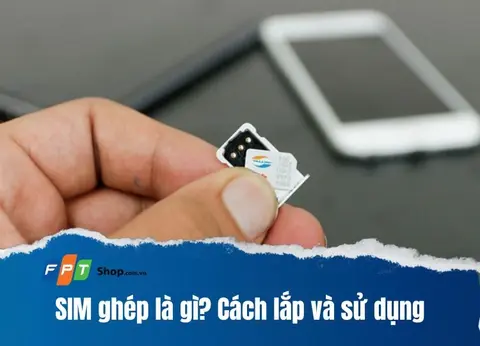 SIM ghép là gì? Cách lắp và sử dụng SIM ghép trên điện thoại iPhone chính xác