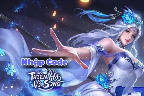 Tổng hợp code Thiên Hạ Vô Song mới nhất - Cách nhập code chuẩn, chơi game thú vị
