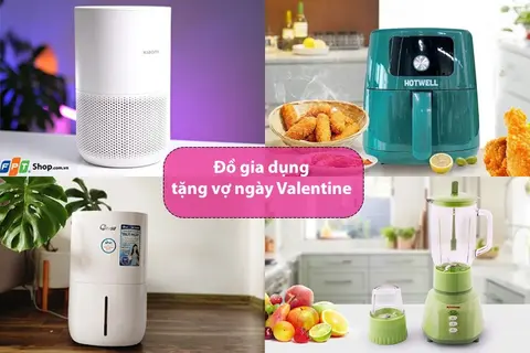 Đồ gia dụng nào tặng vợ ngày Valentine 2024? Gợi ý những món quà thiết thực và ý nghĩa
