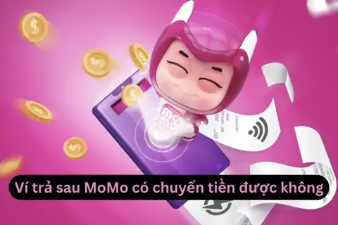 Ví trả sau MoMo có chuyển tiền được không? Có thể sử dụng Ví trả sau MoMo cho dịch vụ nào? 