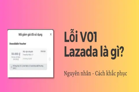 Cách khắc phục lỗi V01 Lazada để tiếp tục hành trình mua sắm một cách dễ dàng