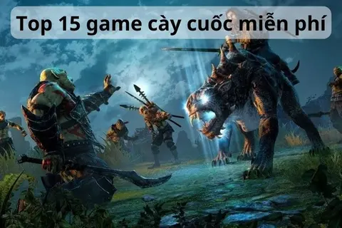 Mách bạn top 15 game cày cuốc miễn phí cực hay cho điện thoại không thể bỏ lỡ