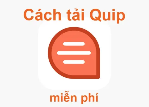 Hướng dẫn tải Quip - Phần mềm xử lý văn bản trên máy tính, PC miễn phí và nhanh nhất