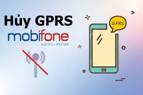 Mách bạn 3 cách hủy GPRS MobiFone đơn giản và nhanh chóng, áp dụng được mọi lúc mọi nơi
