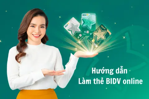 Hướng dẫn làm thẻ BIDV online cực nhanh chóng, tiện lợi, không cần ra ngân hàng