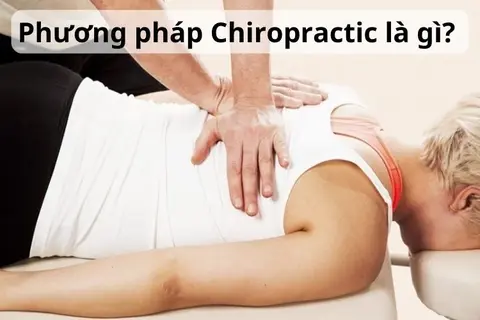 Phương pháp Chiropractic là gì? Nguyên lý và tác dụng của giải pháp này trong thực tế