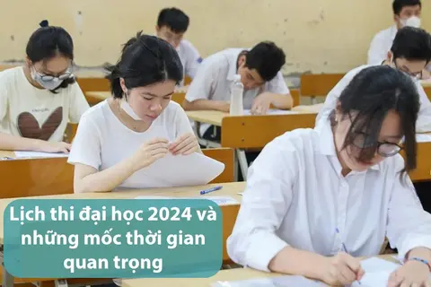 Lịch thi đại học 2024: Ngày thi chính thức của từng môn và những mốc thời gian quan trọng mà các sĩ tử cần nắm rõ