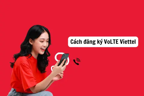 Mách bạn cách đăng ký VoLTE Viettel cực đơn giản, nhanh chóng, ai cũng có thực hiện