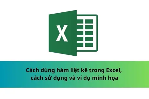 Các hàm liệt kê trong Excel và cách sử dụng qua một số ví dụ minh họa dễ hiểu