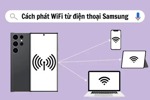 Hướng dẫn cách phát Wi-Fi từ điện thoại Samsung sang thiết bị khác một cách nhanh chóng, dễ dàng