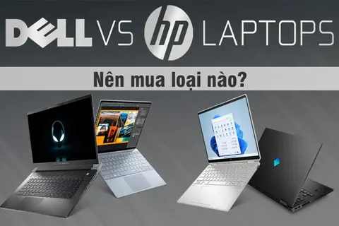 Giữa Dell và HP nên mua loại nào? Đâu là chiếc laptop đáng mua nhất ở thời điểm hiện tại?