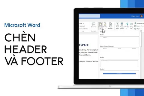 Header and Footer trong Word là gì? Cách tạo Header và Footer trong Word trong văn bản chuyên nghiệp