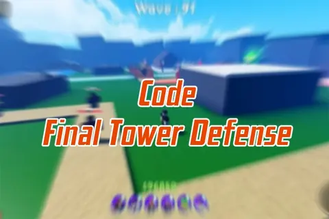 Nhập ngay code Final Tower Defense 2026 và nhận ngay hàng loạt các phần thưởng hấp dẫn!