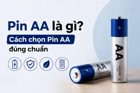 Pin AA là gì? Cách chọn Pin AA đúng chuẩn