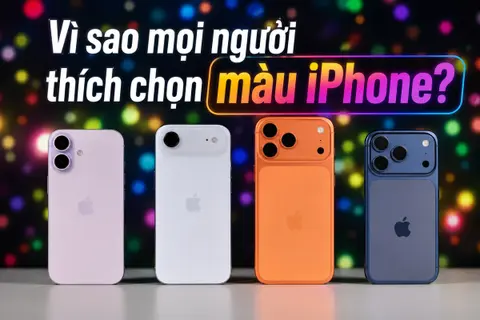 Vì sao mọi người thích chọn màu iPhone? Những lý do không chỉ nằm ở thẩm mỹ