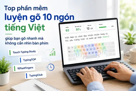 Top phần mềm luyện gõ 10 ngón tiếng Việt giúp bạn gõ nhanh mà không cần nhìn bàn phím
