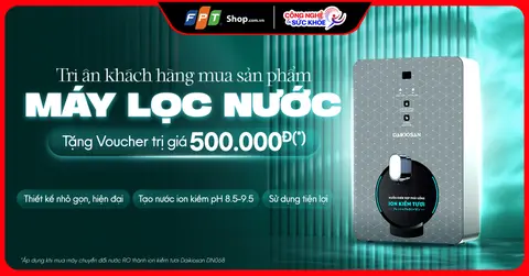 Tri ân khách hàng: FPT Shop tặng voucher 500.000 đồng khi mua máy chuyển đổi nước RO thành ion kiềm tươi Daikiosan