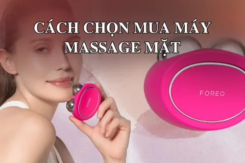 Cách chọn mua máy massage mặt chuẩn chuyên gia đảm bảo hiệu quả chăm sóc da tối ưu