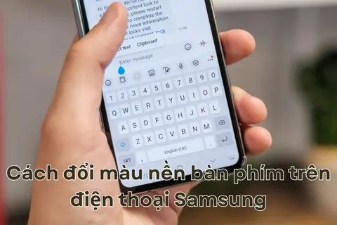 Mách bạn 5 cách đổi màu nền bàn phím trên điện thoại Samsung chi tiết (cập nhật mới nhất 2025)