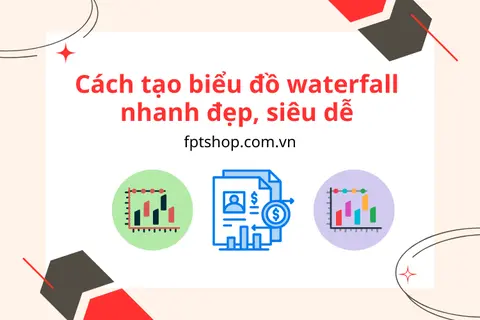 Cách tạo biểu đồ waterfall nhanh đẹp, siêu dễ trên Excel và Google Sheets cho ai chưa biết