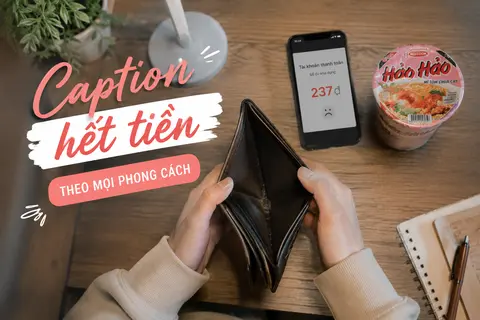 Tổng hợp 50+ caption hết tiền siêu lầy, phù hợp mọi tâm trạng từ cuối tháng đến chờ lương 