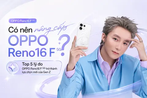 Có nên nâng cấp OPPO Reno16 F 5G? Top 5 lý do OPPO Reno16 F 5G trở thành lựa chọn mới của Gen Z