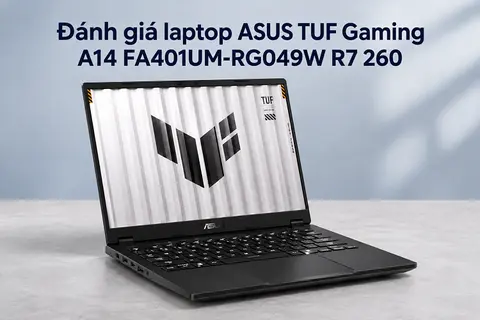 Đánh giá laptop ASUS TUF Gaming A14 FA401UM-RG049W R7 260 - Hiệu năng gaming và trải nghiệm thực tế ra sao?