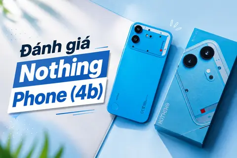 Đánh giá Nothing Phone (4b): Không quá bùng nổ nhưng khó tìm điểm chê