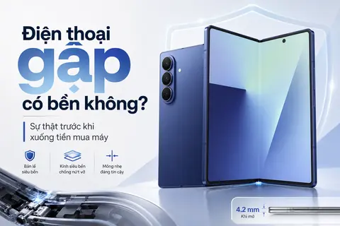 Điện thoại gập có bền không? Sự thật trước khi xuống tiền mua máy