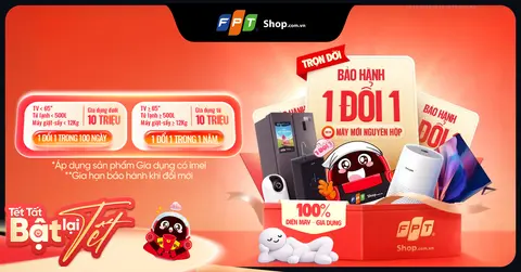 100% điện máy, gia dụng tại FPT Shop được tặng bảo hành 1 đổi 1 trọn đời