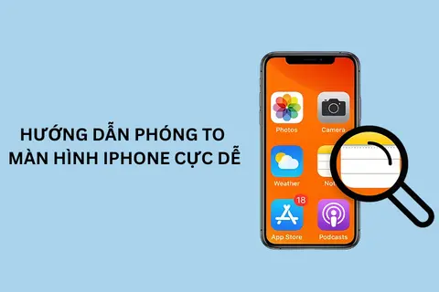 Hướng dẫn phóng to màn hình iPhone cực dễ với mẹo đơn giản giúp xem nội dung rõ hơn