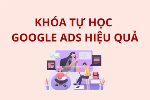 Top 10 khóa học Google Ads uy tín được nhiều người dùng lựa chọn và đánh giá cao