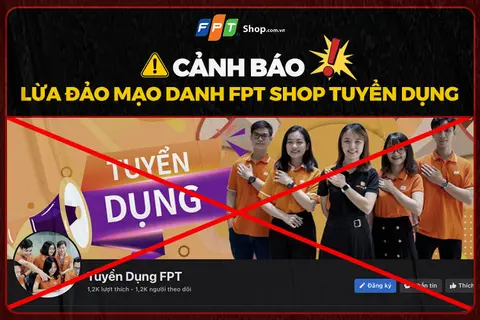 CẢNH BÁO LỪA ĐẢO MẠO DANH FPT SHOP TUYỂN DỤNG