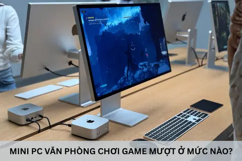 Mini PC văn phòng chơi game mượt ở mức nào? Đánh giá hiệu năng thực tế đáng chú ý