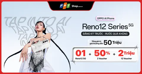 Đăng ký trước OPPO Reno12 Series 5G - Nhận cơ hội quay số may mắn với tổng phần quà lên đến 50 triệu!