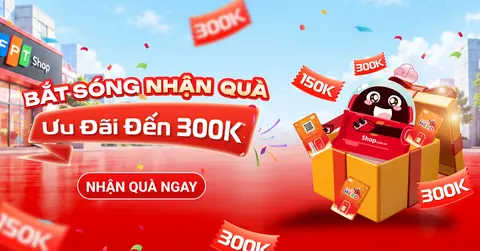 [Minigame] Bắt sóng nhận quà - Ưu đãi đến 300k