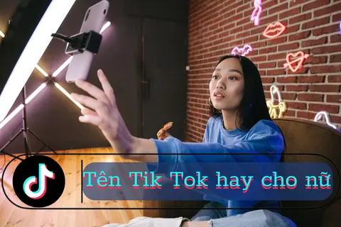 1000+ tên Tik Tok hay cho nữ tạo ấn tượng khó quên, hút views cực khủng mới lạ nhất 2026