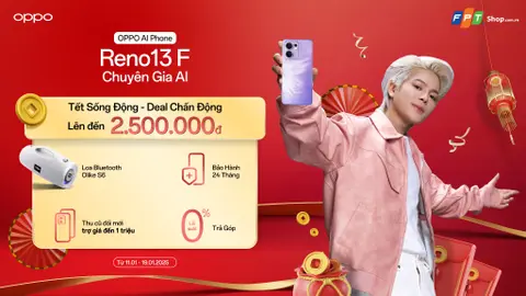 Mở bán OPPO Reno13 F: Tết sống động - Deal chấn động tại FPT Shop