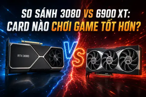 So sánh 3080 vs 6900 XT: Card nào chơi game tốt hơn?